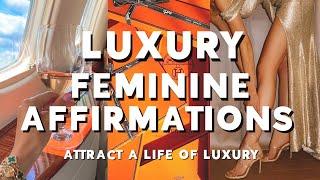 Luxurious Feminine Affirmations   | Attract Luxury & Abundance