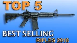 Top 5 Best Selling Rifles (2018)