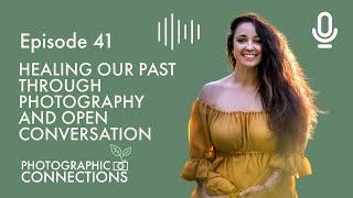 Ep41 - Sarah Lyndsay: Healing Our Past Through Photography and Open Conversation