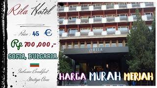 RILA Hotel Sofia Bulgaria || Budget Hotel ||  TRAVELER REVIEWS || MURAH di EROPA