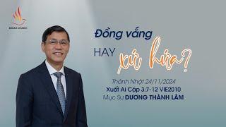 ĐỒNG VẮNG HAY XỨ HỨA - PHẦN 1 | Mục sư Dương Thành Lâm | THÁNH NHẬT 24/11/2024
