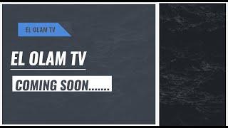 EL OLAM TV COMING SOON...