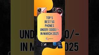 TOP 5 Best 5G Phones Under 13000/- In March 2025 | Realtech