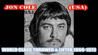 Jon Cole (USA) a THROWING & LIFTING LEGEND in the late 60s early 70s.