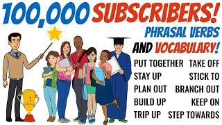 Vocabulary | 100,000 YouTube Subscribers! | Phrasal Verbs