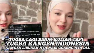 TUGBA LAGI SIBUK KULIAH TAPI TUGBA KANGEN INDONESIA,KANGEN LIBURAN NYA,NASI GORENG NYA DLL