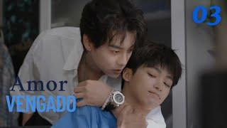 【Series BL】03-Revenged Love-Amor Vengado #bl  #boyslove #RevengedLove #逆爱