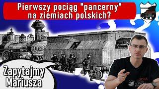 Pierwszy pociąg pancerny na ziemiach polskich? - Zapytajmy Mariusza #5