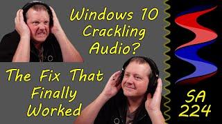 Windows 10 Crackling & Popping Audio? Here's What Finally Fixed It.