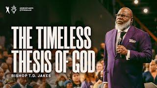 The Timeless Thesis of God - Bishop T.D. Jakes