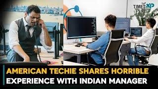 American techie shares horrible experience with Indian manager in the US