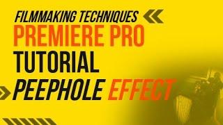 Premiere Pro Tutorial  Peephole Effect - Filmmaking Techniques