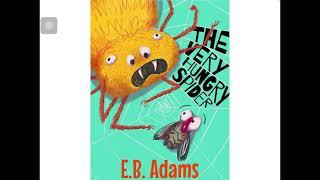 The Very Hungry Spider by E. B. Adams