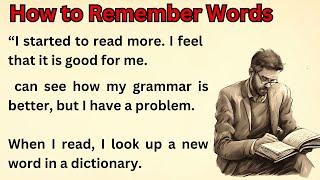 How to Remember Words || Improve Your English || How To Learn English || Graded Reader || Listen