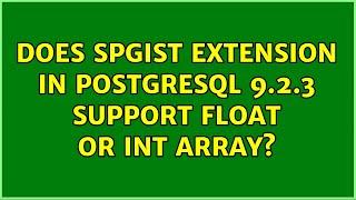 Does spgist extension in PostgreSQL 9.2.3 support float or int array?