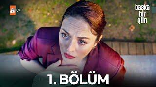 Başka Bir Gün 1. Bölüm