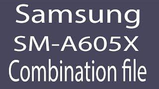 Download Samsung SM-A605X Combination File | Firmware | Flash File