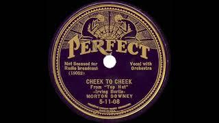 1935 Morton Downey - Cheek To Cheek