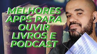 MELHORES APPS PARA OUVIR LIVROS E PODCAST'S