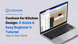 Coohom for Kitchen Design: A Quick & Easy Beginner’s Tutorial  | Step-by-Step Guide