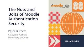 The nuts and bolts of Moodle authentication security | MoodleMoot Global 2023