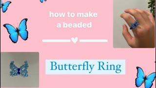 How to make a beaded butterfly ring DIY Jewellery Making| RingsbyChessa