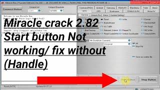 Miracle crack 2.82 start button not working solution Without handle/error fix problem solve