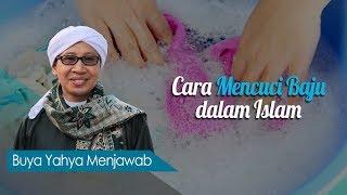 Cara Mencuci Baju dalam Islam - Buya Yahya Menjawab