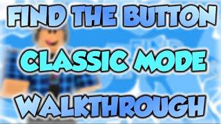 FIND THE BUTTON WALKTHROUGH // CLASSIC MODE | ROBLOX