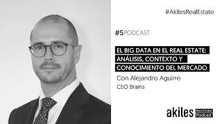 Big data en Real Estate: análisis y conocimiento del mercado, Alejandro Aguirre I Akiles Real Estate