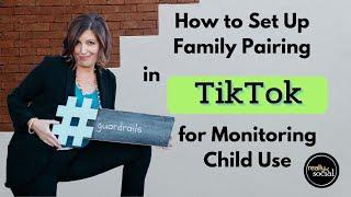 How to Use Family Pairing in TikTok to Monitor Your Child's Use