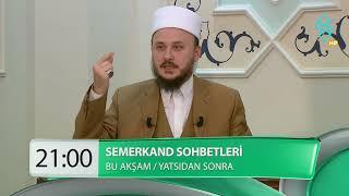 Semerkand Sohbetleri Bu Akşam 21.00'de Semerkand TV'de