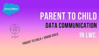 Parent to Child Communication in LWC | Lightning Web Components