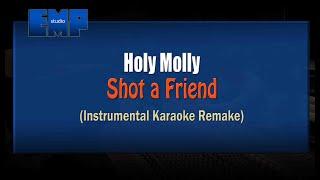 Holy Molly - Shot a Friend (KARAOKE INSTRUMENTAL REMAKE)