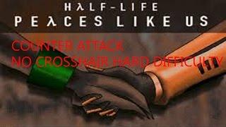 Half Life Mod Peaces Like Us Episode 6 Counter Attack Hard No Crosshair