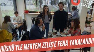 Hüsnü'yle Meryem Zeliş'e Yakalandı! Zeliş Çok Kızgın! 501. Bölüm