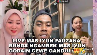 LIVE MAS IYUN FAUZANA HARI INI, BUNDA FAUZANA NGAMBEK MAS IYUN GODAIN CEWE GANDUL²