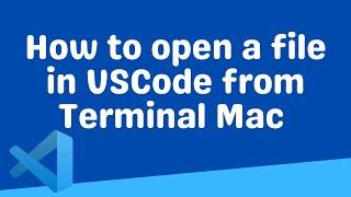 How to open a file in VSCode from Terminal Mac | Visual Studio Code Tutorial