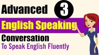 English Speaking: Advanced Level - Lessons 3