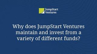 Why Does JumpStart Ventures Maintain And Invest From A Variety Of Different Funds?