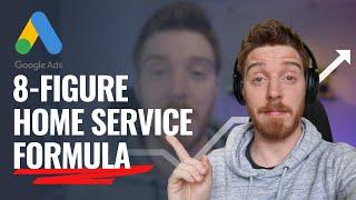 How 8-figure Home Service Businesses Run Google Ads | The Formula You NEED!