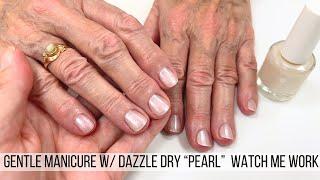 Gentle manicure explained by a pro nail tech. Feat. Dazzle Dry “Pearl”