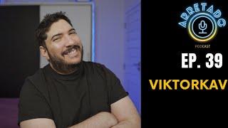 VIKTORKAV - Arretado Podcast #39  