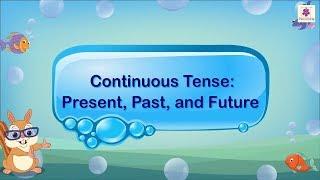 Continuous Tenses - Present, Past and Future | English Grammar & Composition Grade 3 | Periwinkle