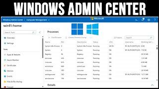 Manage your Windows 10 & 11 Desktop PCs with the Microsoft Windows Admin Center Tool