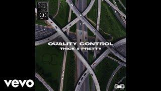 Quality Control, Migos - Thick & Pretty (Audio)