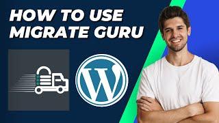 How To Use Migrate Guru Plugin 2024 Website Migration