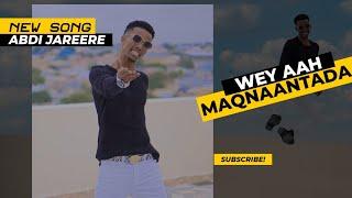 ABDI JAREERE | WEY AAH MAQNANTADA | OFFICIAL MUSIC VIDEO