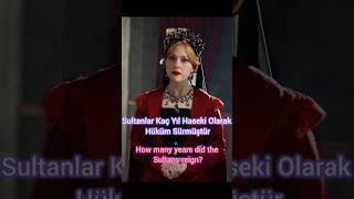 Sultanlar Kaç Yıl Hüküm Sürmüş? #hasekisultanlar #validesultan