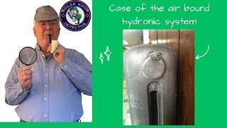 Case of the air bound hydronic system